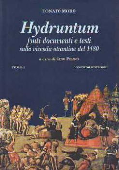 Visualizza i dettagli per Hydruntum 1° Fonti documenti e testi sulla vicenda otrantina del 1480 Immagine di Hydruntum 1° Fonti documenti e testi sulla vicenda otrantina del 1480